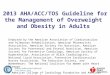 2013 AHA/ACC/TOS Guideline for the Management of Overweight and Obesity in Adults Endorsed by the American Association of Cardiovascular and Pulmonary