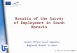 Labour Office Czech Republic Regional Branch in Brno Results of the Survey of Employment in South Moravia CZ/10/LLP-LdV/PS/134080