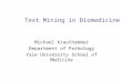Text Mining in Biomedicine Michael Krauthammer Department of Pathology Yale University School of Medicine