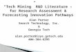 “Tech Mining” R&D Literature – for Research Assessment & Forecasting Innovation Pathways Alan Porter Search Technology, Inc. & Georgia Tech alan.porter@isye.gatech.edu