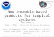 New ensemble-based products for tropical cyclones Tom Hamill NOAA / ESRL, Physical Sciences Division also: Ed Rappaport (NHC), Mark DeMaria (NESDIS), Zoltan