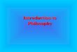 Introduction to Philosophy “Philosophy”… a word which comes from the Greek: philo sophia philo means “love” sophia means “wisdom”