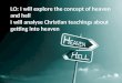 Heaven and Hell LO: I will explore the concept of heaven and hell I will analyse Christian teachings about getting into heaven