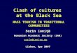 Clash of cultures at the Black Sea MASS TOURISM IN TRADITIONAL COMMUNITIES Sorin Ioniţă Romanian Academic Society (SAR) sorin@ionita.eu Lisbon, Apr 2007