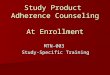 Study Product Adherence Counseling At Enrollment MTN-003 Study-Specific Training