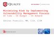 Edvinas Pranculis, MM, CISA, CISM Minimizing Risk by Implementing Vulnerability Management Process On time – On Budget – On demand