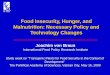Food Insecurity, Hunger, and Malnutrition: Necessary Policy and Technology Changes Joachim von Braun International Food Policy Research Institute Study