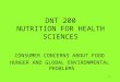 1 DNT 200 NUTRITION FOR HEALTH SCIENCES CONSUMER CONCERNS ABOUT FOOD HUNGER AND GLOBAL ENVIRONMENTAL PROBLEMS