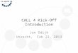 CALL 4 Kick-Off Introduction Jan Odijk Utrecht, Feb 21, 2013