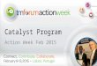 Catalyst Program Action Week Feb 2015. Catalyst Program Service Providers Partners Vendors Define the problem to be solved Work together to develop a