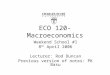 ECO 120- Macroeconomics Weekend School #1 8 th April 2006 Lecturer: Rod Duncan Previous version of notes: PK Basu