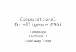 Computational Intelligence 696i Language Lecture 7 Sandiway Fong