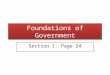 Foundations of Government Section 1: Page 24. Types of governments: Govern means rule A government is any organization set up to make and enforce laws