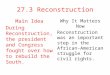 27.3 Reconstruction Main Idea During Reconstruction, the president and Congress fought over how to rebuild the South. Why It Matters Now Reconstruction