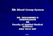 Drmsaiem Rh Blood Group System DR. MOHAMMED H SAIEMALDAHR BB Faculty of Applied Medical Sciences MED TECH DEP
