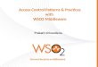 Access Control Patterns & Practices with WSO2 Middleware Prabath Siriwardena