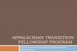 APPALACHIAN TRANSITION FELLOWSHIP PROGRAM 2015 Community Foundation Informational Presentation