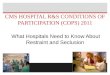 CMS HOSPITAL R&S CONDITIONS OF PARTICIPATION (COPS) 2011 What Hospitals Need to Know About Restraint and Seclusion
