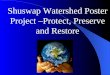 Shuswap Watershed Poster Project –Protect, Preserve and Restore