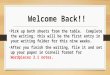 Welcome Back!! Pick up both sheets from the table. Complete the writing; this will be the first entry in your writing folder for this nine weeks. After