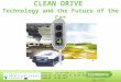 Www.clean-drive.eu CLEAN DRIVE Technology and the Future of the Car Contract: IEE/09/688/SI2.558236 Duration:17.04.2010 to 16.04.2013 Created: 16.04.2011