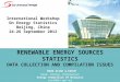 RENEWABLE ENERGY SOURCES STATISTICS DATA COLLECTION AND COMPILATION ISSUES NOOR AIZAH A.KARIM Head, Energy Information Energy Commission Of Malaysia aizah@st.gov.my
