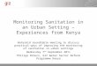 23.05.2015 Seite 1 Monitoring Sanitation in an Urban Setting – Experiences from Kenya WaterAid roundtable meeting to discuss practical ways of improving