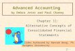 11 - 0 Advanced Accounting by Debra Jeter and Paul Chaney Chapter 11: Alternative Concepts of Consolidated Financial Statements Slides Authored by Hannah