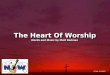 The Heart Of Worship Words and Music by Matt Redman The Heart Of Worship Words and Music by Matt Redman CCLI# 1119107