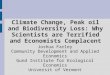 Climate Change, Peak oil and Biodiversity Loss: Why Scientists are Terrified and Economists Complacent Joshua Farley Community Development and Applied