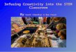 Infusing Creativity into the STEM Classroom By Scott Chandler & Ben Foust