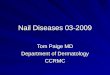 Nail Diseases 03-2009 Tom Paige MD Department of Dermatology CCRMC