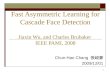 1 Fast Asymmetric Learning for Cascade Face Detection Jiaxin Wu, and Charles Brubaker IEEE PAMI, 2008 Chun-Hao Chang 張峻豪 2009/12/01