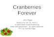 Cranberries Forever John Riggio Music K-8, Vol. 15, Num.2 © 2004 Plank Road Publishing Used with permission. All rights reserved. PPT by Camille Page
