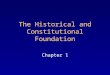 The Historical and Constitutional Foundation Chapter 1