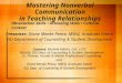 Mastering Nonverbal Communication in Teaching Relationships Presenter: Diane Menke Pence, MSEd, Graduate Intern EIU Department of Counseling & Student