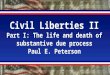 Civil Liberties II Part I: The life and death of substantive due process Paul E. Peterson