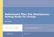 March 1, 2007steptoe.com Retirement Plan Fee Disclosures: Getting Ready For Change Eric Serron