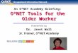 An O*NET Academy Briefing: O*NET Tools for the Older Worker Presented by Dr. Janet Wall Sr. Trainer, O*NET Academy