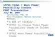 1 SFPUC Tidal / Wave Power Feasibility Studies PANC Presentation July 08, 2007 A bit of history... SFPUC In-Stream Tidal Power Feasibility Study at Golden