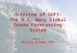 GODAE OceanView Symposium, Hilton Baltimore, 4-6 November 2013 Overview of GOFS: The U.S. Navy Global Ocean Forecasting System GOVST-V Beijing, October