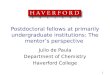 1 Postdoctoral fellows at primarily undergraduate institutions: The mentor’s perspective Julio de Paula Department of Chemistry Haverford College