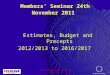 North Yorkshire Fire & Rescue Service Members’ Seminar 24th November 2011 Estimates, Budget and Precepts 2012/2013 to 2016/2017