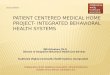 PATIENT CENTERED MEDICAL HOME PROJECT- INTEGRATED BEHAVIORAL HEALTH SYSTEMS Bill McFeature, Ph.D. Director of Integrative Behavioral Health Care Services
