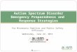 Autism Society of Minnesota Autism Spectrum Disorder Emergency Preparedness and Response Strategies For Minnesota Families and Public Safety Officials
