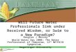 Will Future Water Professionals Sink under Received Wisdom, or Swim to a New Paradigm? Douglas J Merrey World Water Day 2008: The Water Professional of