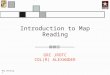 Map Reading I Introduction to Map Reading GRC JROTC COL(R) ALEXANDER