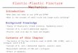 Elastic-Plastic Fracture Mechanics Introduction When does one need to use LEFM and EPFM? What is the concept of small-scale and large-scale yielding? Contents