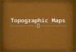 Topographic maps are useful because they represent the three-dimensional image of the land by using lines and symbols.  3D image to a 2D map Topographic