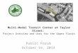 Multi-Modal Transit Center at Taylor Street: Project Overview and Uses for the Upper Floors Public Forum October 16, 2013